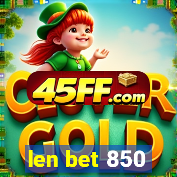 len bet 850